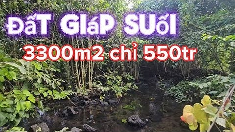 (Đã bán) đất vườn giáp suối giá ngộp  quá rẻ để làm nhà vườn nghỉ dưỡng.