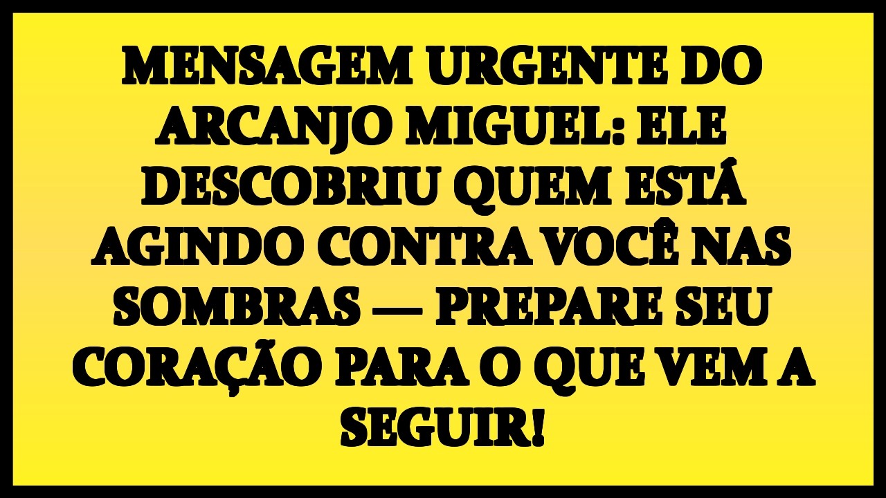 😱 MENSAGEM URGENTE DO ARCANJO MIGUEL: ELE DESCOBRIU QUEM ESTÁ AGINDO CONTRA VOCÊ NAS SOMBRAS