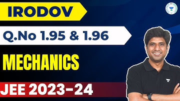 MECHANICS💣🔥💥| Top Selected Problems from Irodov | Q.No 1.95 & 1.96 | MB Sir | JEE