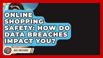 Online Shopping Safety: How Do Data Breaches Impact You? - Gen Z Unfiltered