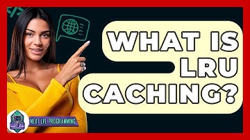What Is LRU Caching? - Next LVL Programming