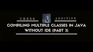 Part Three Of Compiling Multiple Class In Java Without IDE