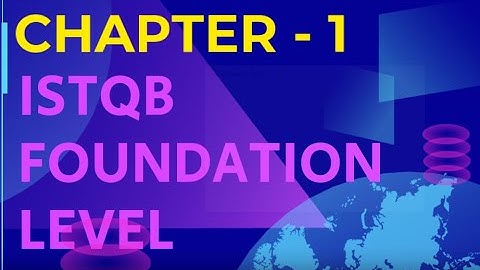 ISTQB Foundation Level Certification  Chapter 1 explained for 2021 exam