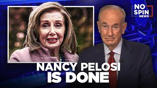 Bill O Reilly Predicts Nancy Pelosi is DONE