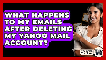 What Happens To My Emails After Deleting My Yahoo Mail Account? - TheEmailToolbox.com