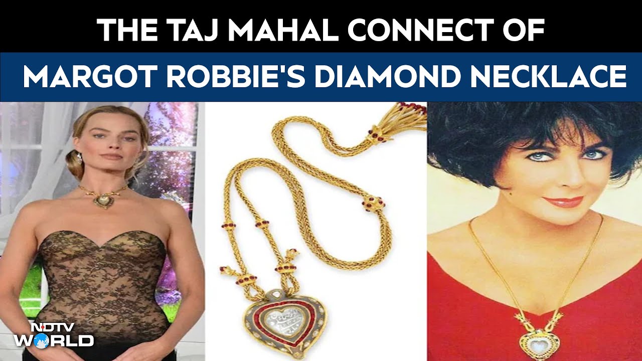 Jewel Of Love Or Loot? The Story of Taj Mahal Necklace Worn By Actor Margot Robbie