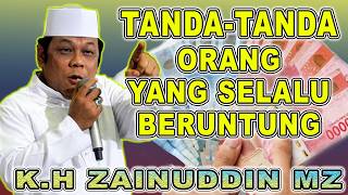 TANDA-TAND4 ORANG YANG BERUNTUNG - DA'I SEJUTA UMAT K.H ZAINUDIN MZ #khzainudinmz #khzainuddinmz