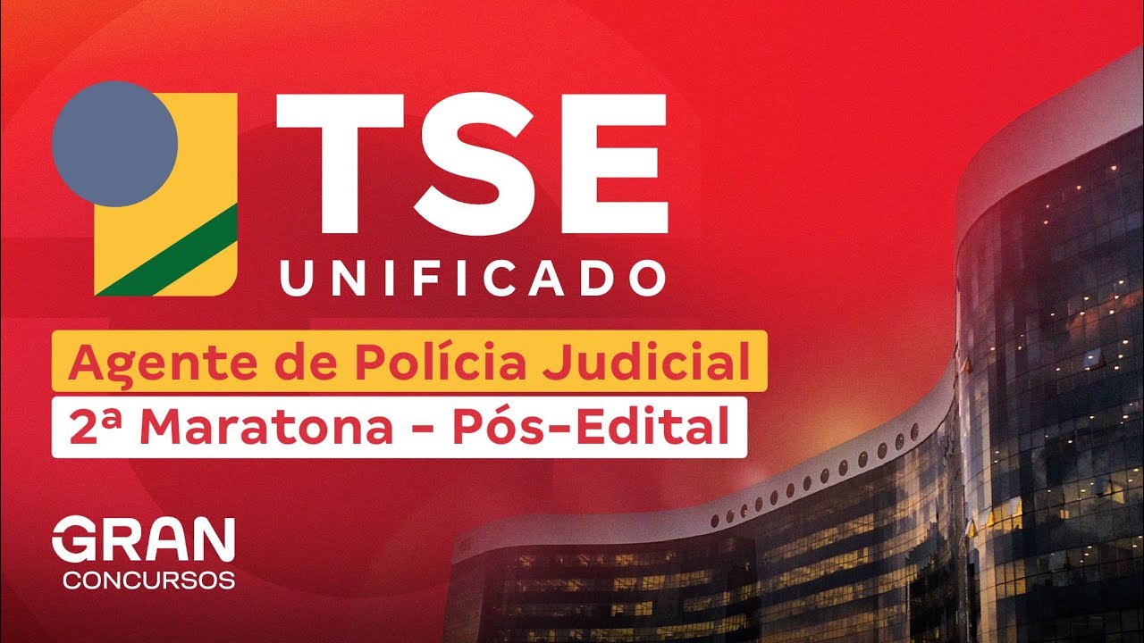 Concurso TSE Unificado Agente de Polícia Judicial: 2ª Maratona Pós-Edital