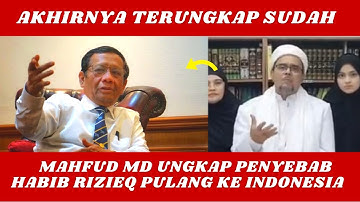 TERUNGKAP SUDAH MAHFUD MD UNGKAP PENYEBAB HABIB RIZIEQ PULANG KE INDONESIA
