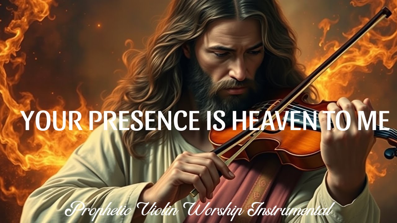 Prophetic Violin Worship Instrumental/YOUR PRESENCE IS HEAVEN TO ME ...