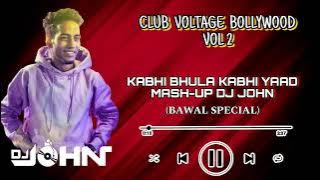 KABHI BHULA KABHI YAAD KIYA - BAWAL SPECIAL REMIX | DJ JOHN | CLUB VOLTAGE BOLLYWOOD VOL 03.