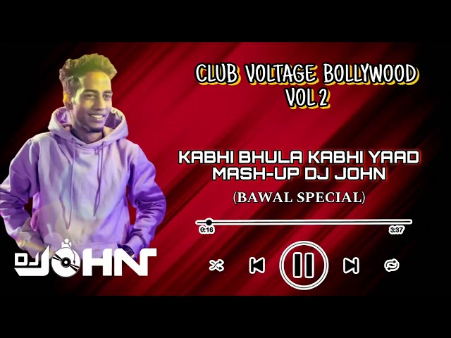 KABHI BHULA KABHI YAAD KIYA - BAWAL SPECIAL REMIX | DJ JOHN | CLUB VOLTAGE BOLLYWOOD VOL 03. class=