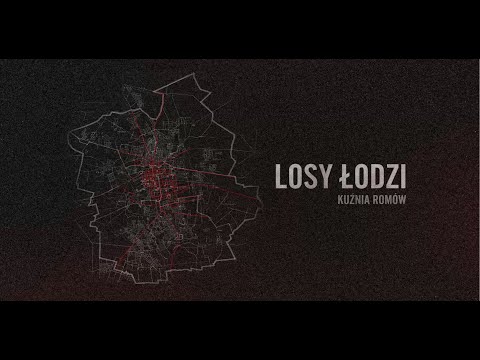 Losy Łodzi - Kuźnia Romów