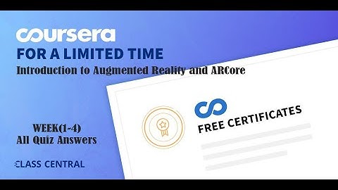Introduction to Augmented Reality and ARCore , week (1-4), All Quiz Answers.
