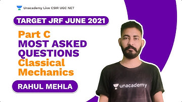 Target JRF June 2021 | Part C | Most Asked Questions- Classical Mechanics| Physics| Rahul| Unacademy