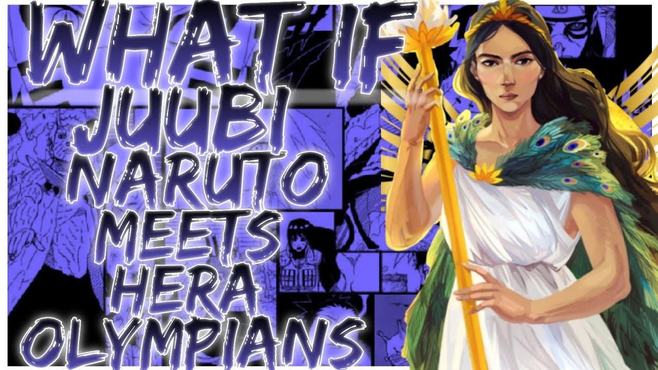 what if Juubi Naruto meets Hera Olympians