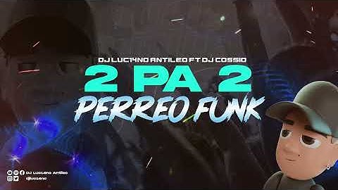 2 PA 2 (Perreo Funk) - DJ Luc14no Antileo Ft DJ Cossio - KALEB DI MASI