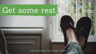 Get some rest. - Mark 6:30-31