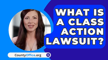 What Is A Class Action Lawsuit? - CountyOffice.org