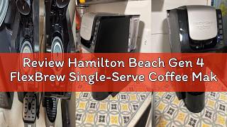 Review Hamilton Beach Gen 4 FlexBrew Single-Serve Coffee Maker with Removable Reservoir, Compatible