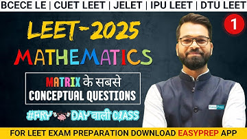 LEET-2025 | Mathematics | Matrix | Lect - 1| Vinay Kumawat Sir #bcecele #cuetleet #friday_wali_class