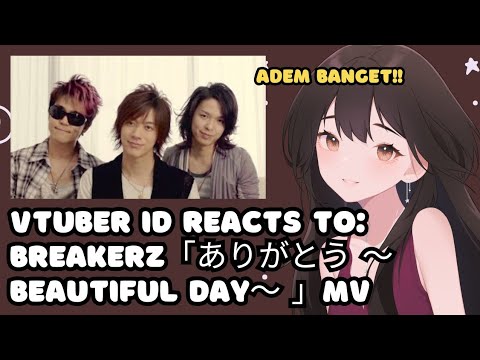 VTuber ID Reacts to 'BREAKERZ「ありがとう 〜Beautiful day〜 」Music Video（full ver.）'