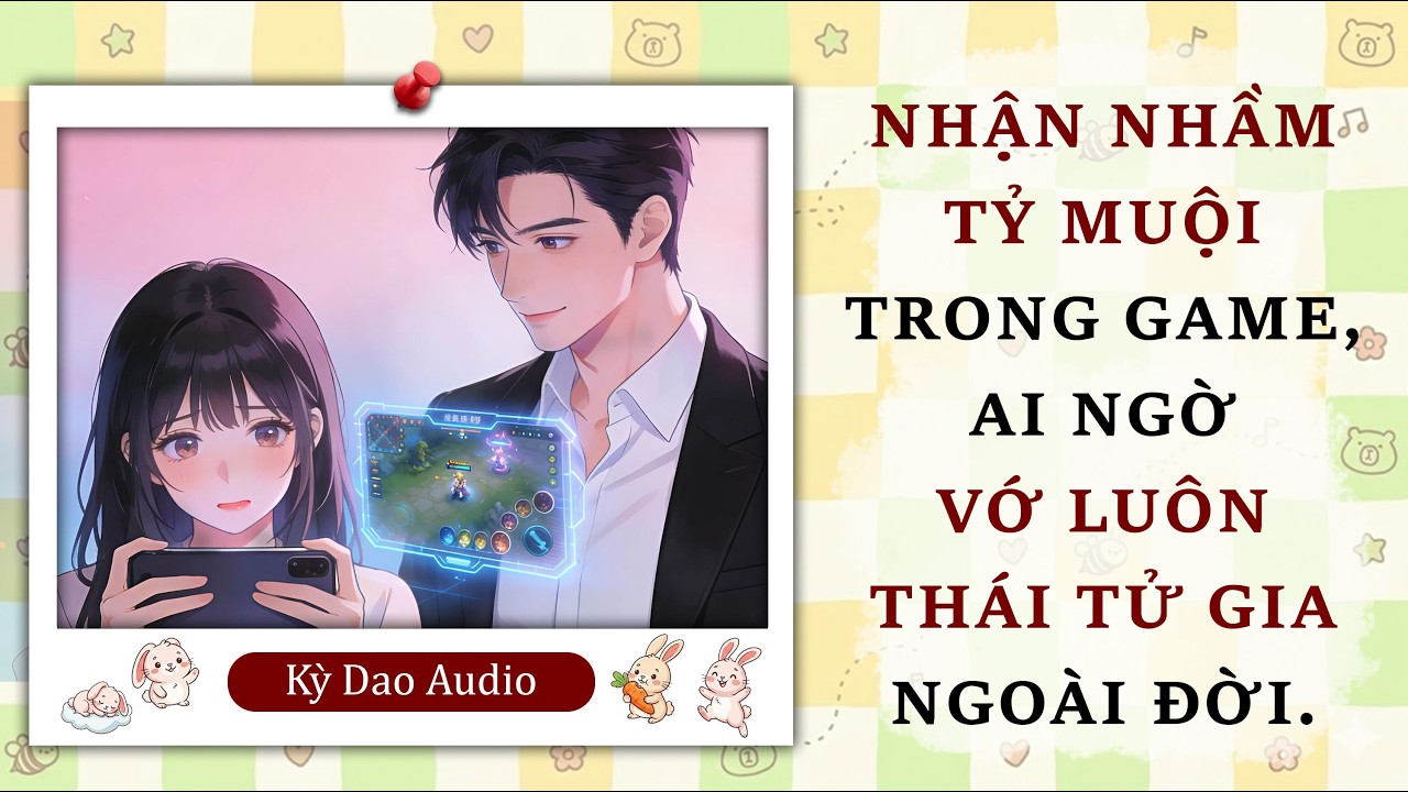 Full audio | Nhận Nhầm Tỷ Muội Trong Game, Ai Ngờ Vớ Luôn Thái Tử Gia Ngoài Đời #truyenaudio