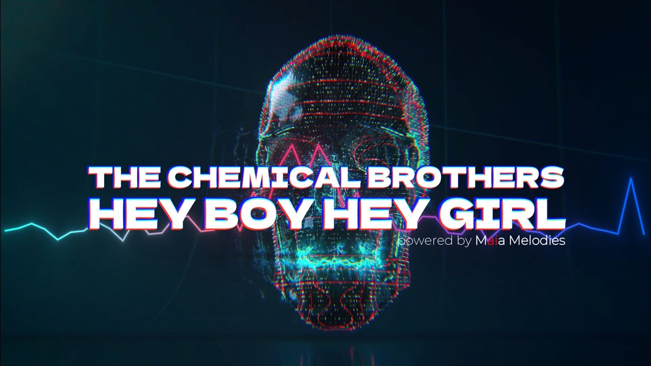 The Chemical Brothers - HEY BOY HEY GIRL (powered by Maia Melodies)