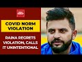Suresh Raina issues statement over flouting Covid norms