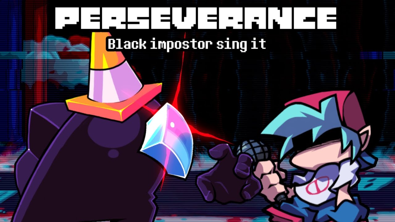 Perseverance but Black impostor sing it【Friday Night Funkin】【FND Chapter EX】