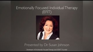 Emotionally Focused Individual Therapy Webinar with Dr. Sue Johnson