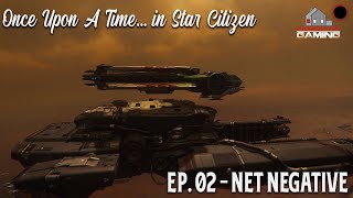 Celebrity Once Upon a Time in Star Citizen | Ep. 02 Net Negative Profile