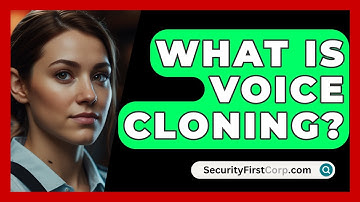 What Is Voice Cloning? - SecurityFirstCorp.com