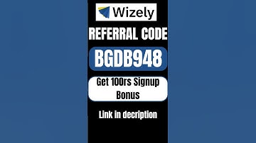 Wizely Referral Code: "BGDB948" To Get 100rs sign up bonus | Wizely Invite Code