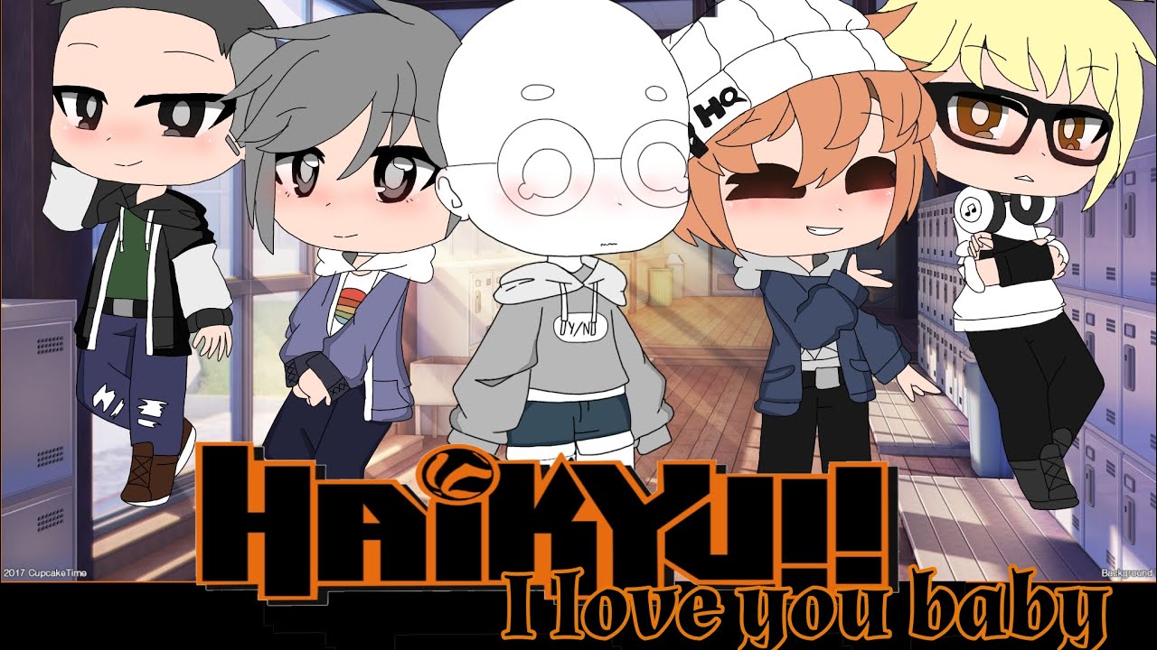 Haikyuu Boys singing I love you baby (Haikyuu boys x Y/N) (Gacha Club )