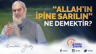 Allahın Ipine Sarılın Ne Demektir? Birfetva - Nureddin Yildiz