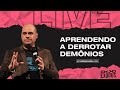 Aprendendo a Derrotar Demônios  - Pr. Lôbo