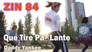 Que Tire Pa' 'Lante( ZIN 84 ) - Daddy Yankee / Zumba® /Dance / Choreography /  WZS CREW / Nami