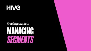 Famous Getting Started: Managing Segments | Hive.co Profile