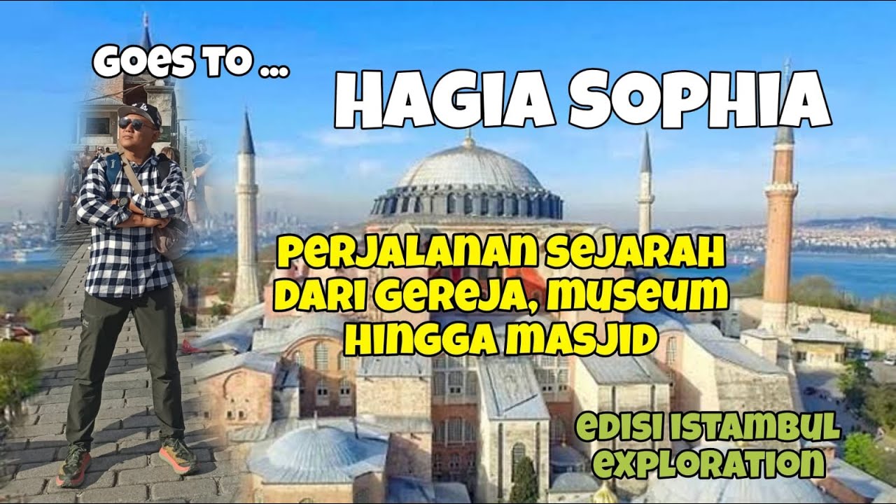 JALAN JALAN KE HAGIA SOPHIA ISTANBUL TURKEY | SEJARAH PERJALANAN DARI GEREJA MUSEUM HINGGA MASJID