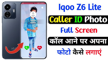 iqoo z6 lite caller id Photo full screen | caller id photo full screen iqoo z6 lite