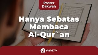 Hanya Sebatas Baca Al Quran - Poster Dakwah Yufid TV