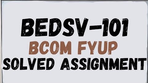 BEDSV 101 Solved Assignment 2025 | IGNOU BEDSV 101 Assignment Solution BCOM FYUP