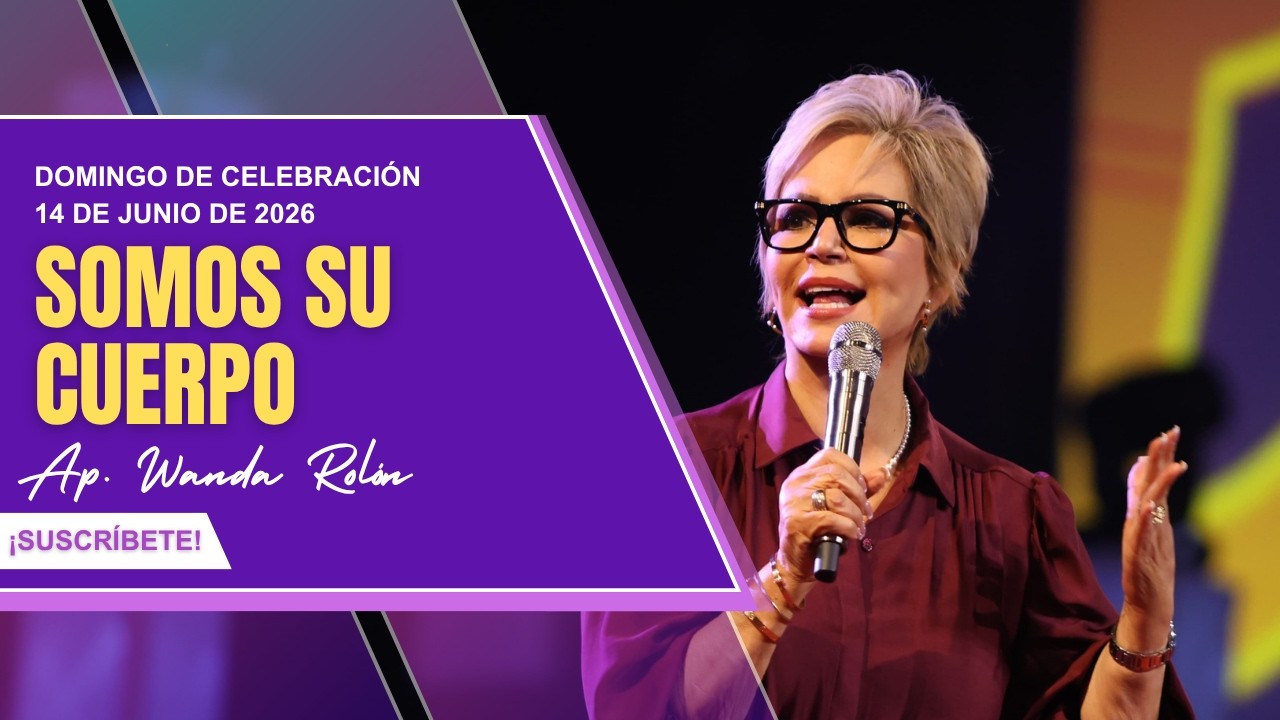Celebración de Domingo | 14 de junio de 2026 | Ap. Wanda Rolon | Somos Su Cuerpo