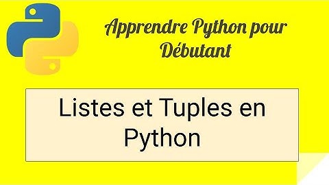 Apprendre Python pour débutant 2 : Listes et Tuples en Python