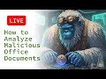  live getting started analyzing malicious office documents