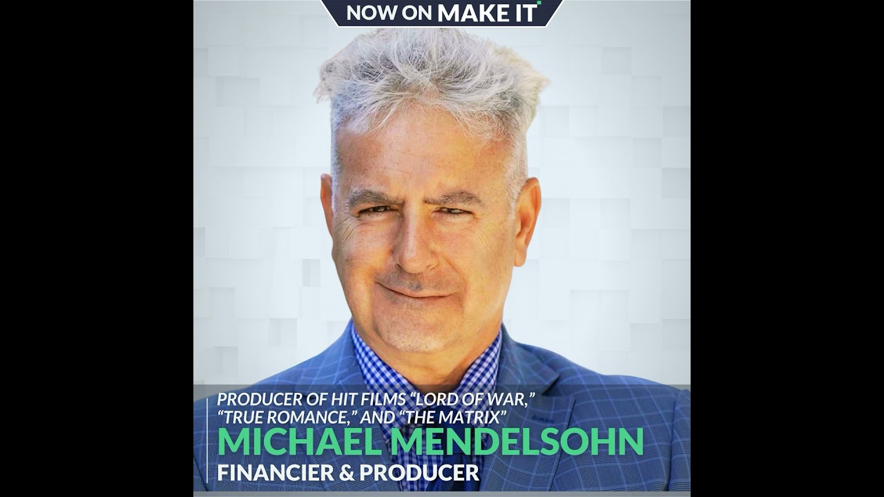 425 - Michael Mendelsohn - Financier and Producer of True Romance, Reservoir Dogs, Lord of War, a...