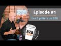 Pisode 1  podcast b2b  go  les 5 pilliers du b2b