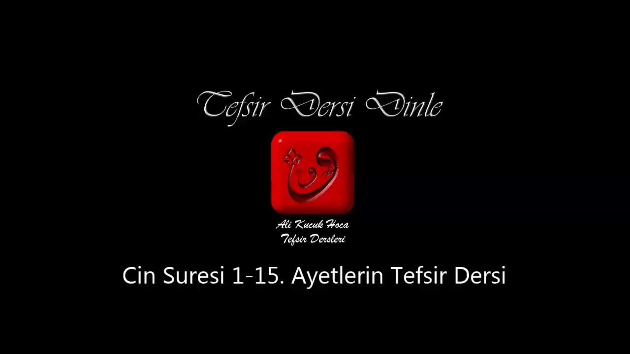 Ali Küçük Cin Suresi 1-15. Ayetlerin Tefsiri / MP3 Ses