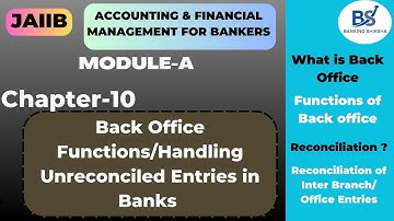 JAIIB AFM Module A Chapter 10 | Back Office Functions & Handling Unreconciled Entries